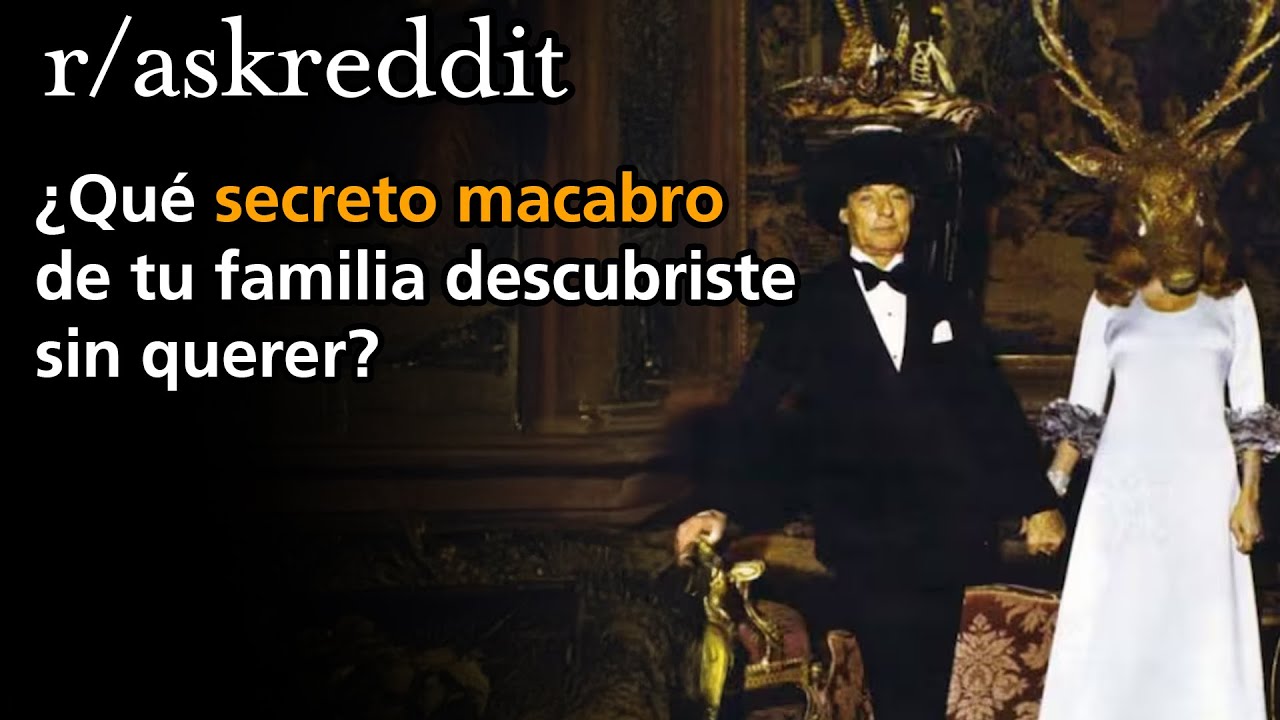 ¿Qué secreto macabro de tu familia descubriste sin querer?