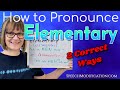 How to Pronounce Elementary 2 Correct Ways