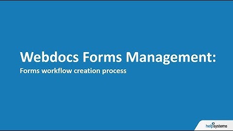 Webdocs Forms Management (Version 7.4) - Workflow Creation