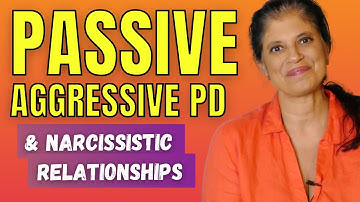 Narcissistic relationships and passive aggressive PD