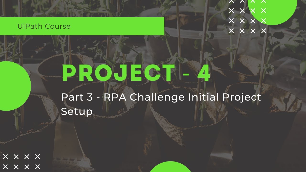 Course Project 4 - RPA Challenge Initial Project Setup - Part 3 - YouTube