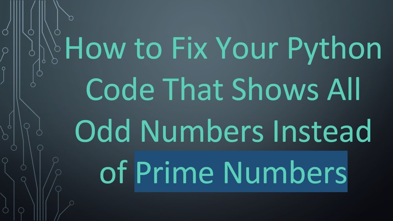 How to Fix Your Python Code That Shows All Odd Numbers Instead of Prime ...