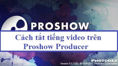 Cách tắt tiếng của video khi chèn vào Proshow Producer
