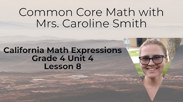 4th Grade Math Unit 4 Lesson 8 California Math Expressions