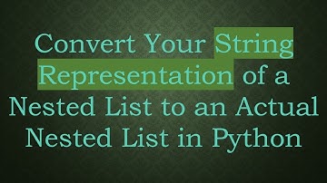 Convert Your String Representation of a Nested List to an Actual Nested List in Python