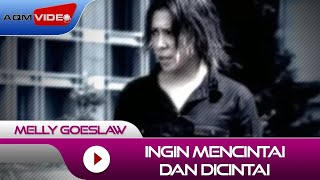 Melly Goeslaw - Ingin Mencintai dan Dicintai |  Video