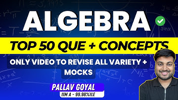 🔥TOP 50 ALGEBRA QUESTIONS You MUST Revise Before CAT 2025 | By 99.9+ %iler