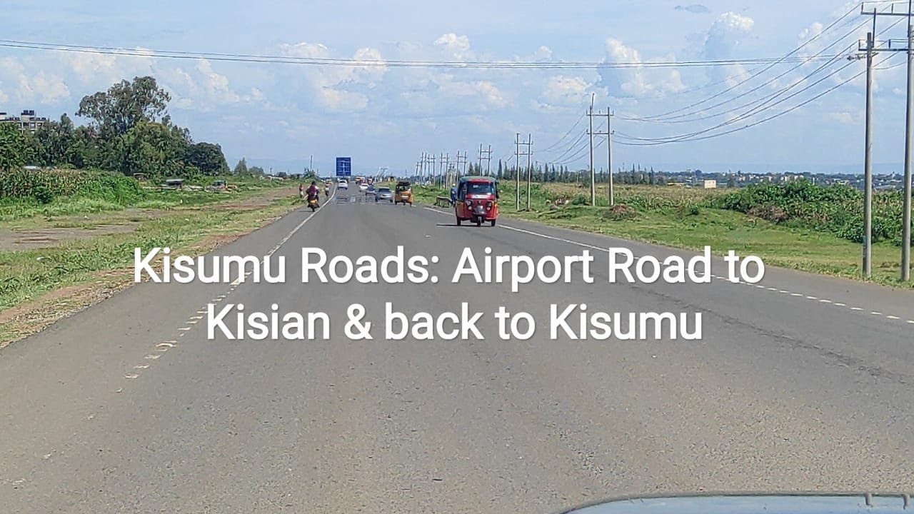 Kisumu Roads ~ Airport Road to Kisian Junction & Back to Kisumu Kama's!