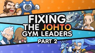 Fixing the Johto Gym Leaders | Part 2