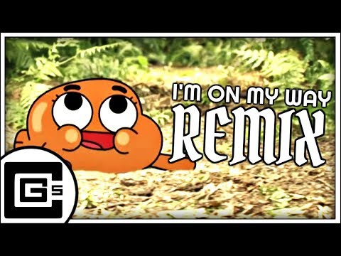 The Amazing World of Gumball ▶ I'm On My Way (Remix/Cover) | CG5