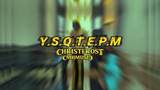 Christ Frost - Y.S.Q.T.E.P.M ft Kingday - (Official Video) - 2024