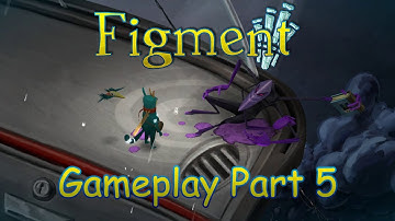 Figment Gameplay - Part 5 - The Fear Of Loss (No Commentary)