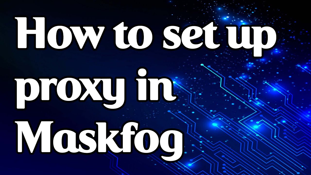 How to set up proxy in the Maskfog browser - YouTube