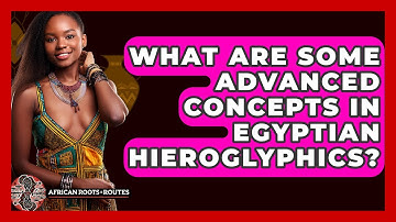 What Are Some Advanced Concepts In Egyptian Hieroglyphics? - African Roots And Routes