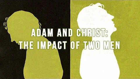 Adam and Christ: The Impact of Two Men I Pastor Ju...