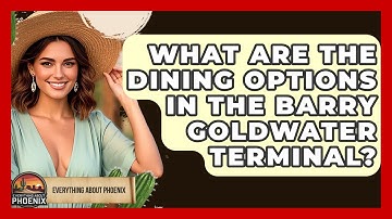 What Are The Dining Options In The Barry Goldwater Terminal? - Everything About Phoenix