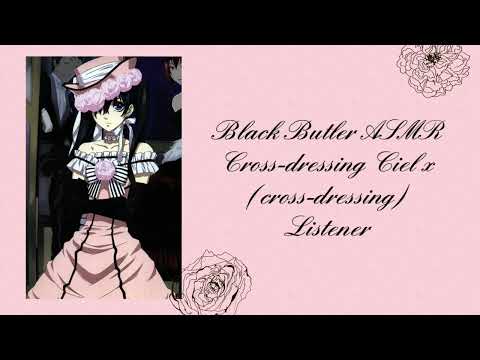 Black Butler ASMR: Cross-dressing Ciel x (cross-dressing) Listener {ft. Viscount Druit & Sebastian}