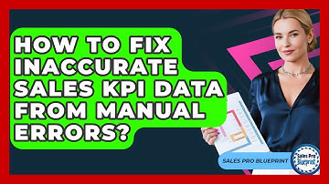 How To Fix Inaccurate Sales KPI Data From Manual Errors? - Sales Pro Blueprint