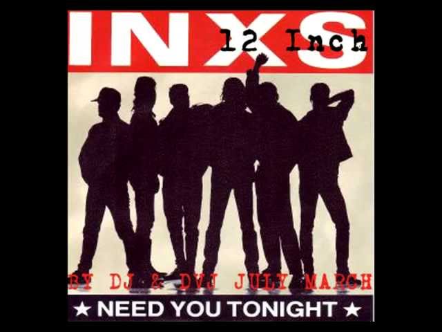 I want see you tonight. INXS need you Tonight. Inxex i need you Tonight.