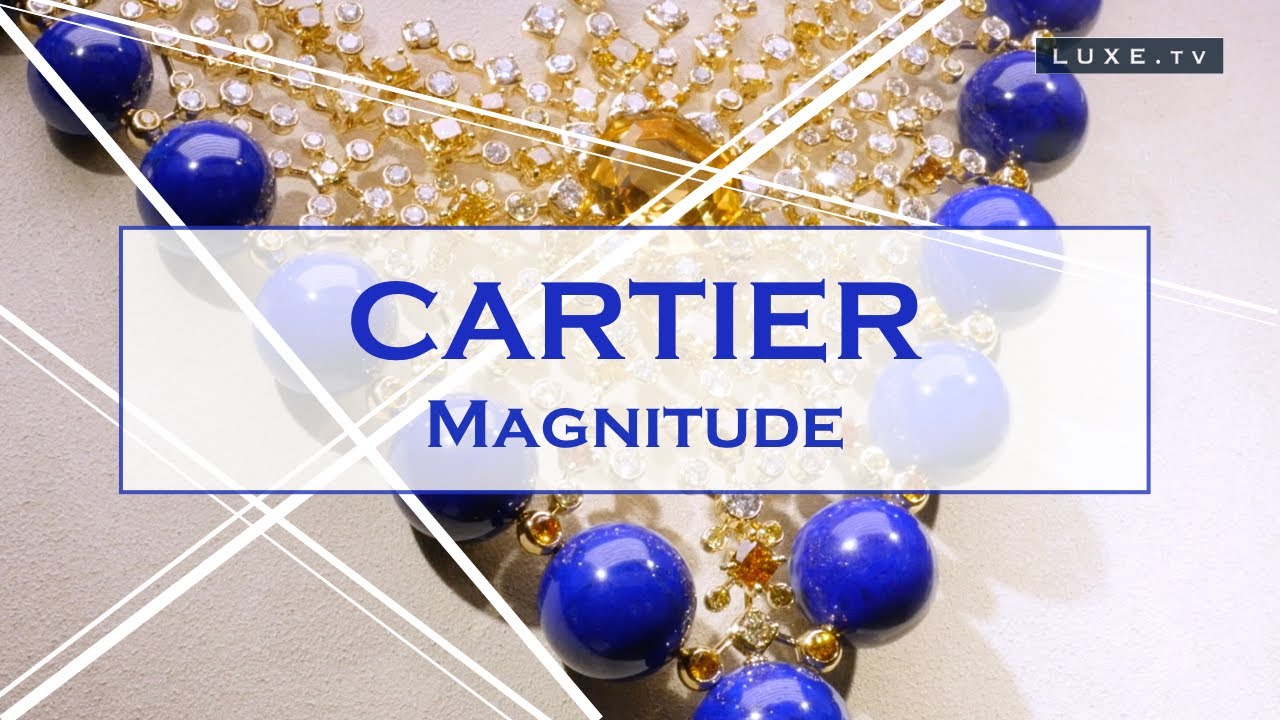 Magnitude of Cartier - Fascination and power of stones - LUXE.TV