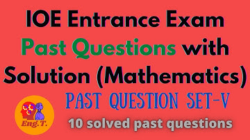 Past Questions Solution | IOE entrance | Mathematics | Set-V | EngT