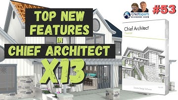 Top new features in Chief Architect X13 - Designers Show #53