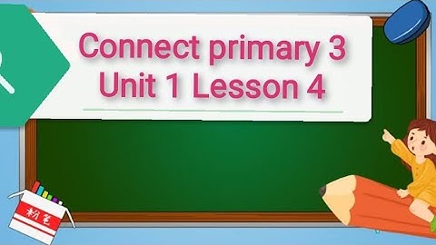 Connect primary 3 Unit 1 Lesson 4