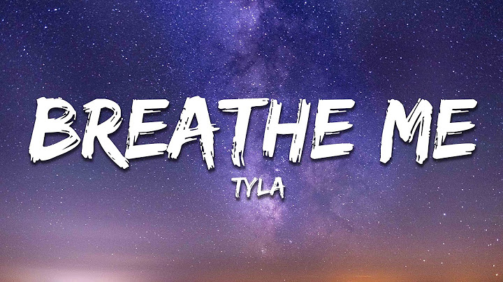 Tyla - Breathe Me (Lyrics)