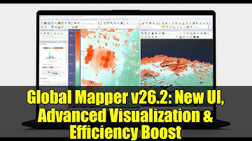 Global Mapper v26.2: New UI, Advanced Visualization & Efficiency Boost | GIS Software Update