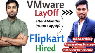 Got Laid Off from VMware but hired by Flipkart after 4 Months of hardwork | SDE Interview Experience