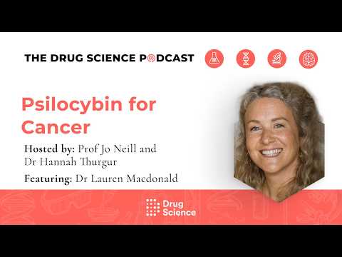 149. Psilocybin for Cancer with Dr Lauren Macdonald