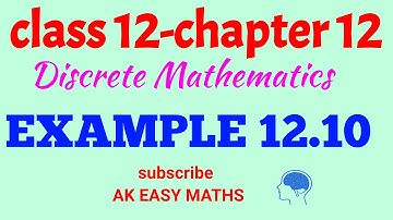 Class 12: Maths/chapter 12/Discrete Mathematics/Example 12.10//A.K.