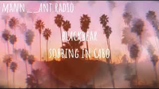 blackbear - sobbing in cabo (audio video)
