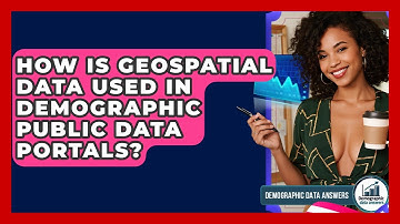 How Is Geospatial Data Used In Demographic Public Data Portals? - Demographic Data Answers