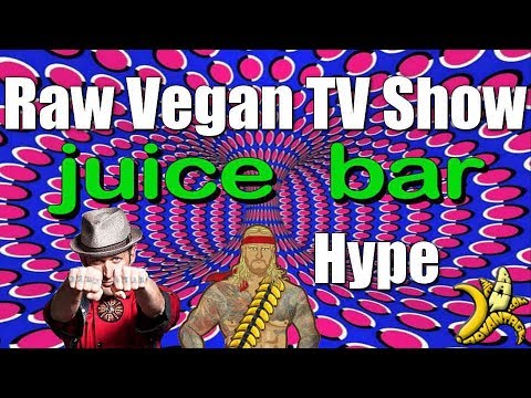 Raw Vegan TV show Hype "Juice Bar"