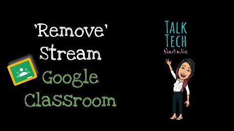 "Remove" Stream (Simplify Stream) | Google Classroom
