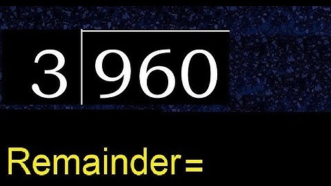 Divide 960 by 3 , remainder  . Division with 1 Digit Divisors . How to do