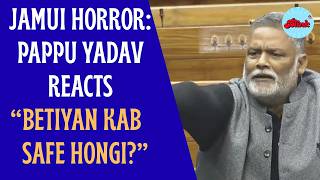 Pappu Yadav Reacts To Jamui Minor Harassment Case, Questions Safety Of Women & Girls