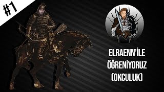 Elraenn'den Mount And Blade Dersleri #1 (OKCULUK  İsabetli Atış  1VS1  Tekme  Spam) w/KOS