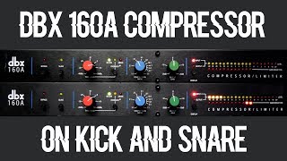 DBX 160A Compressor On Kick And Snare