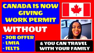 CANADA is Now Giving Work Permit Without a Job Offer, LMIA & IELTS | HowtoApply & Travel With Family