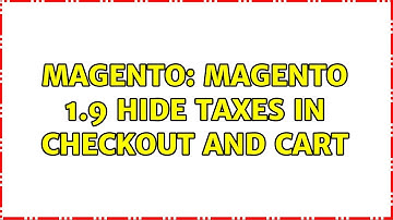Magento: Magento 1.9 Hide Taxes in Checkout and Cart (2 Solutions!!)