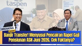 Banjir Transfer Menyusul Pencairan Rapel Gaji Pensiunan Asn Juni 2026 Cek Faktanya