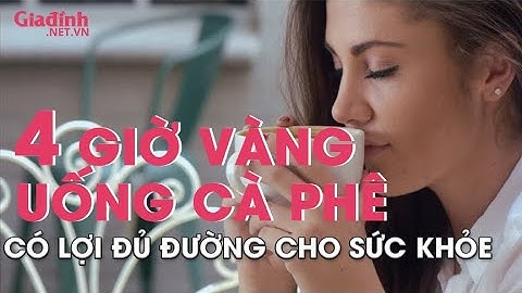 Uống cafe vào lúc nào là tốt nhất năm 2024