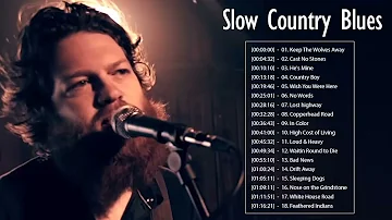 Slow Country Blues Songs ♪ Best Slow Blues Songs Compilation