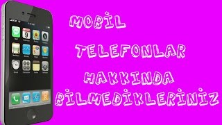 Mobil telefonlar hakkında bilmedikleriniz - Bir Fazlası