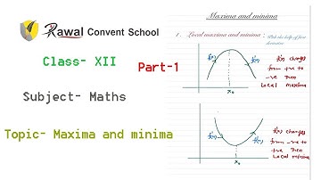 Class- XII, Subject- Maths, Topic- Maxima and minima, Part-1, Rawal Convent School