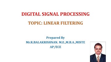 DSP LINEAR FILTERING; OVERLAP SAVE AND ADD METHODS