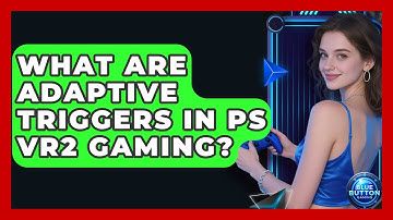 What Are Adaptive Triggers In PS VR2 Gaming? - Blue Button Gaming