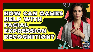 How Can Games Help With Facial Expression Recognition? - Answers About Autism